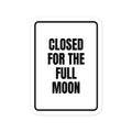 CLOSED FOR THE FULL MOON vinyl decal