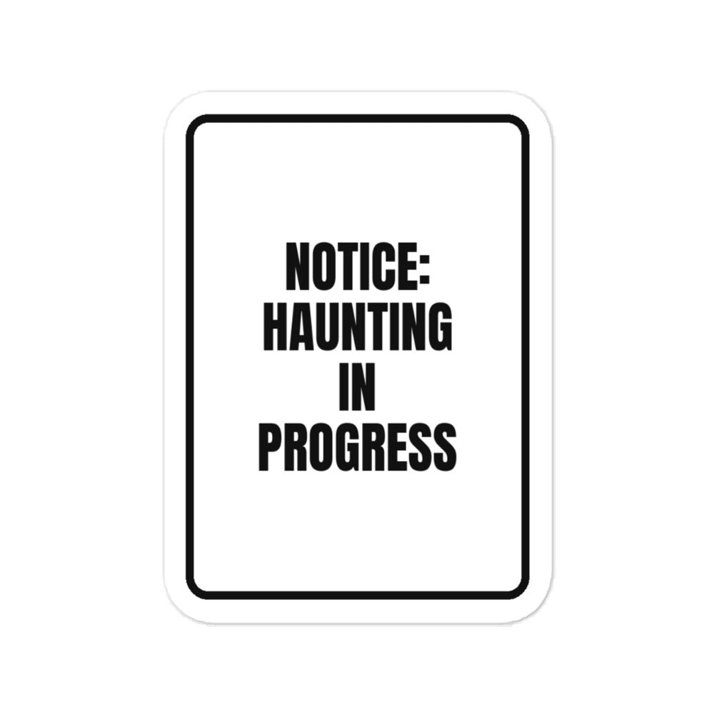 NOTICE: HAUNTING IN PROGRESS vinyl decal