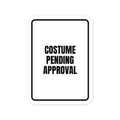 COSTUME PENDING APPROVAL vinyl decal