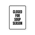 CLOSED FOR SOUP SEASON vinyl decal