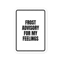 FROST ADVISORY FOR MY FEELINGS vinyl decal