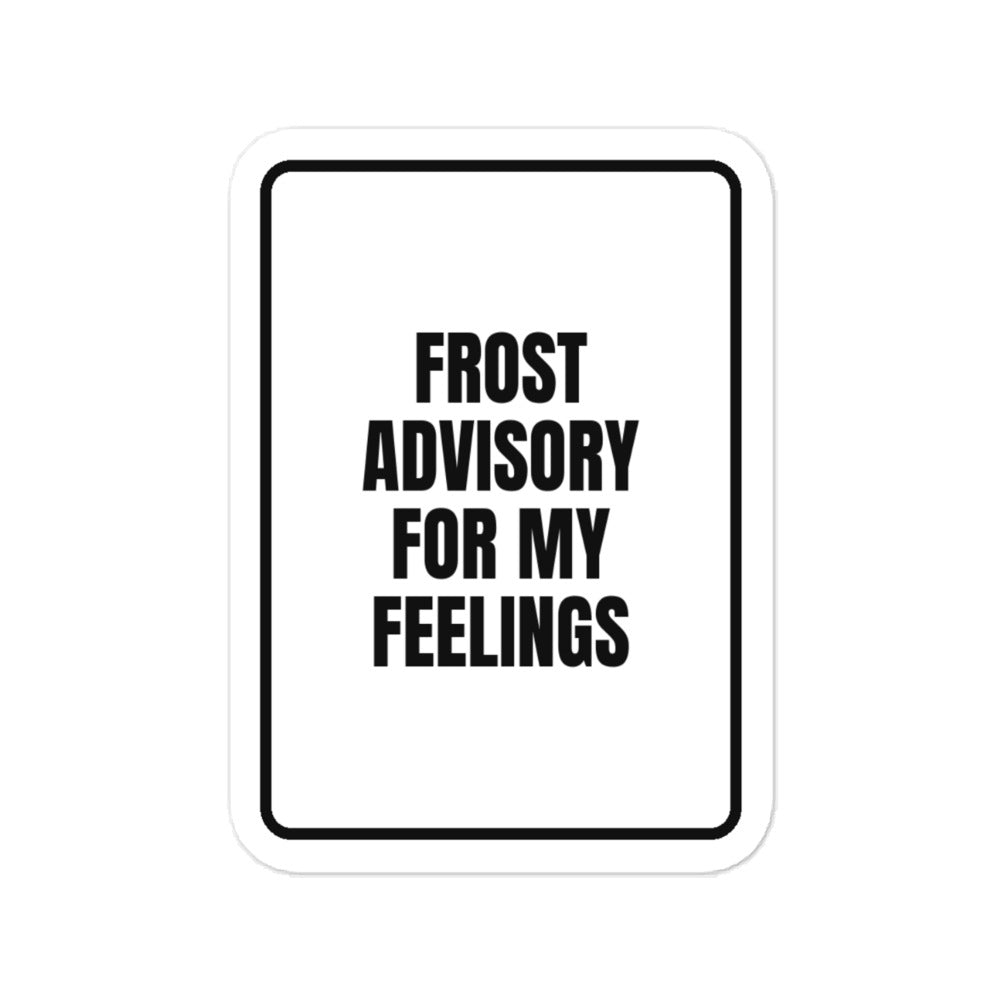 FROST ADVISORY FOR MY FEELINGS vinyl decal
