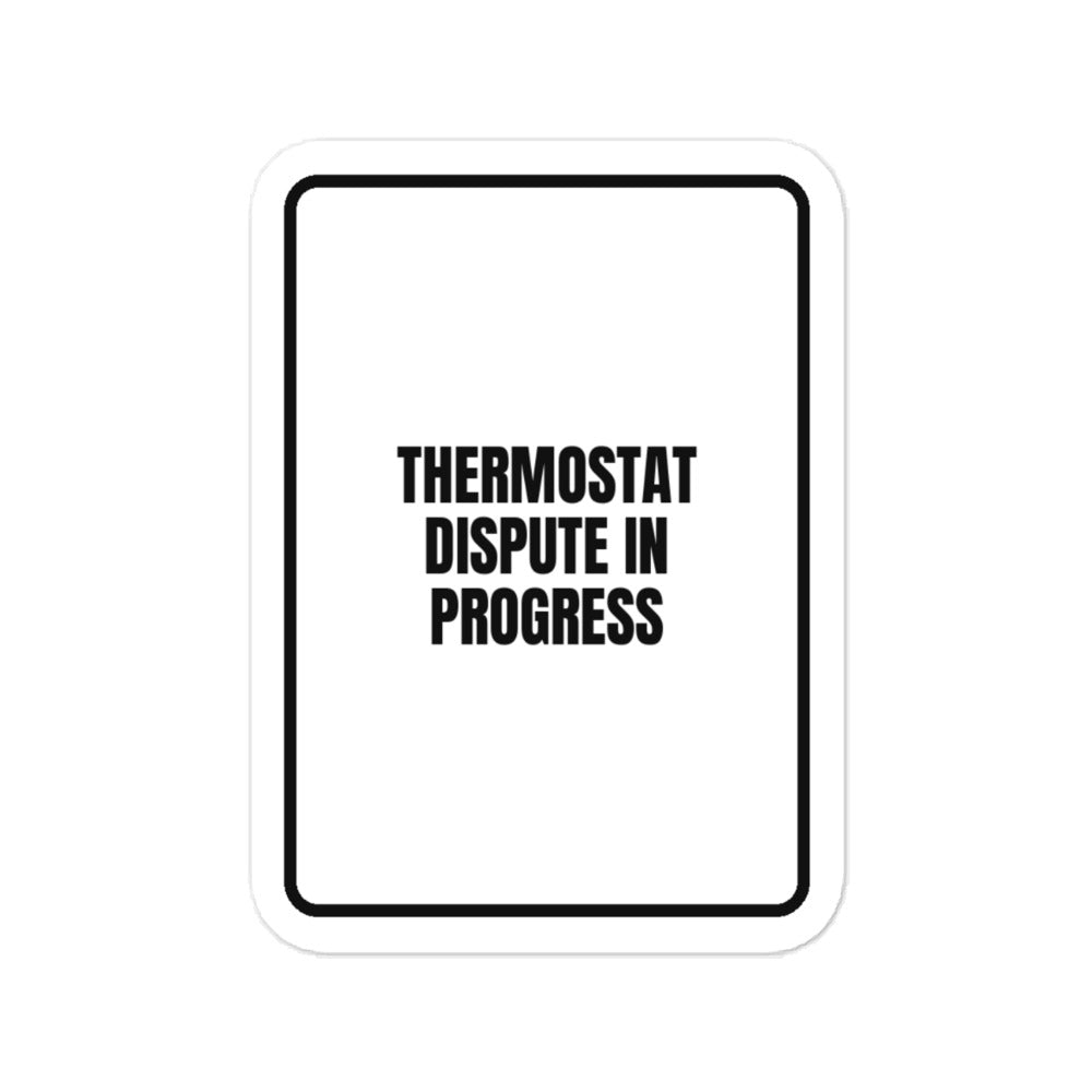 THERMOSTAT DISPUTE IN PROGRESS vinyl decal