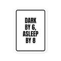 DARK BY 6, ASLEEP BY 8 vinyl decal