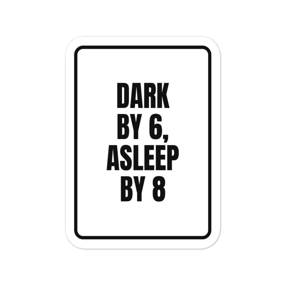 DARK BY 6, ASLEEP BY 8 vinyl decal