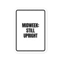 MIDWEEK: STILL UPRIGHT vinyl decal