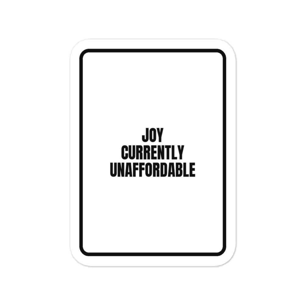 JOY CURRENTLY UNAFFORDABLE vinyl decal