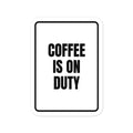 COFFEE IS ON DUTY vinyl decal