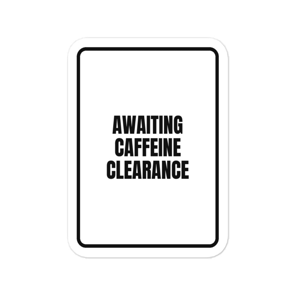 AWAITING CAFFEINE CLEARANCE vinyl decal