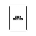 STILL IN ORIENTATION vinyl decal