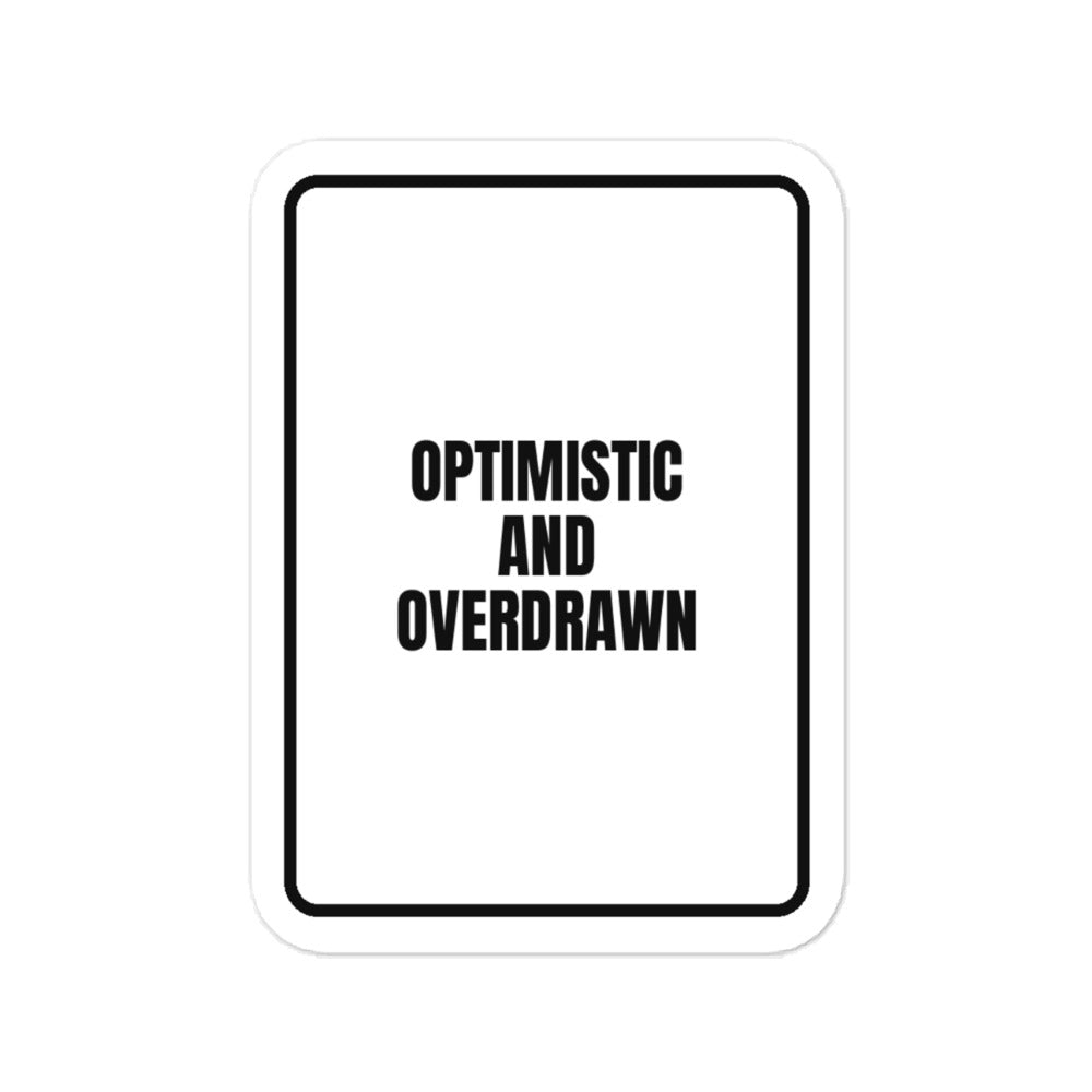 OPTIMISTIC AND OVERDRAWN vinyl decal