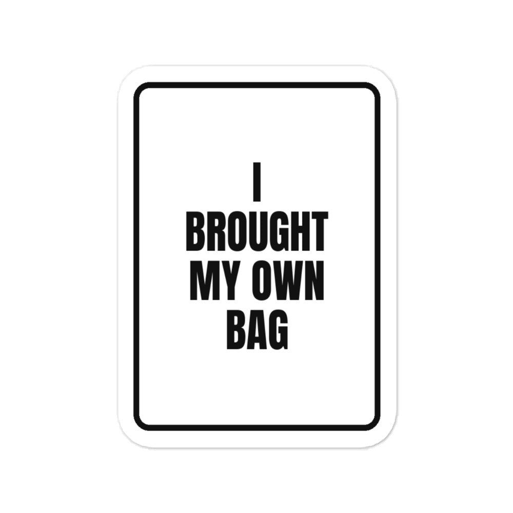 I BROUGHT MY OWN BAG vinyl decal