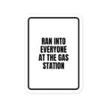 RAN INTO EVERYONE AT THE GAS STATION vinyl decal