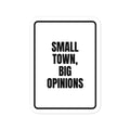SMALL TOWN, BIG OPINIONS vinyl decal