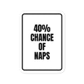 40% CHANCE OF NAPS vinyl decal