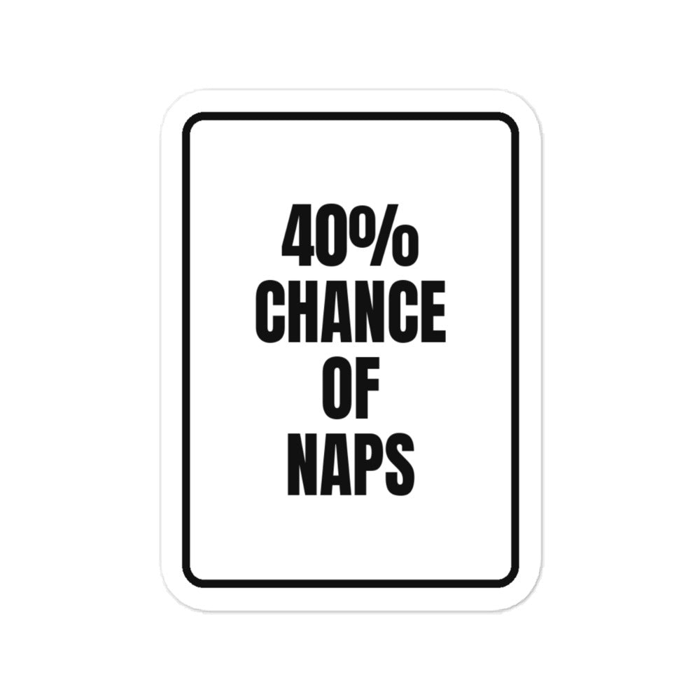 40% CHANCE OF NAPS vinyl decal