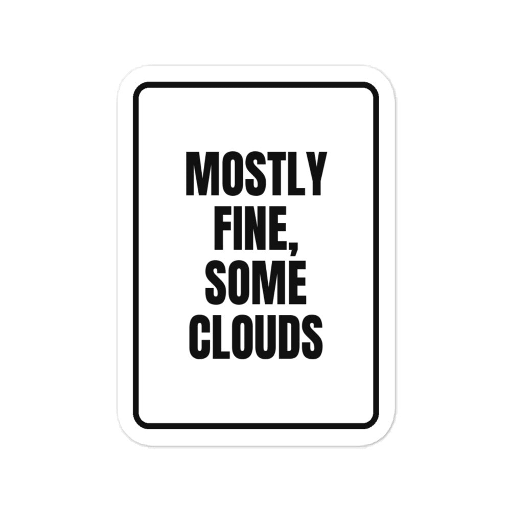 MOSTLY FINE, SOME CLOUDS vinyl decal