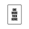 ONE MORE THEN HOME vinyl decal