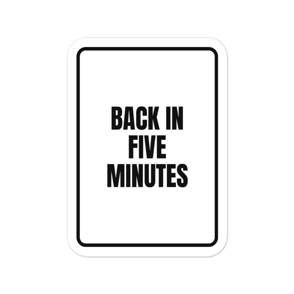 BACK IN FIVE MINUTES vinyl decal