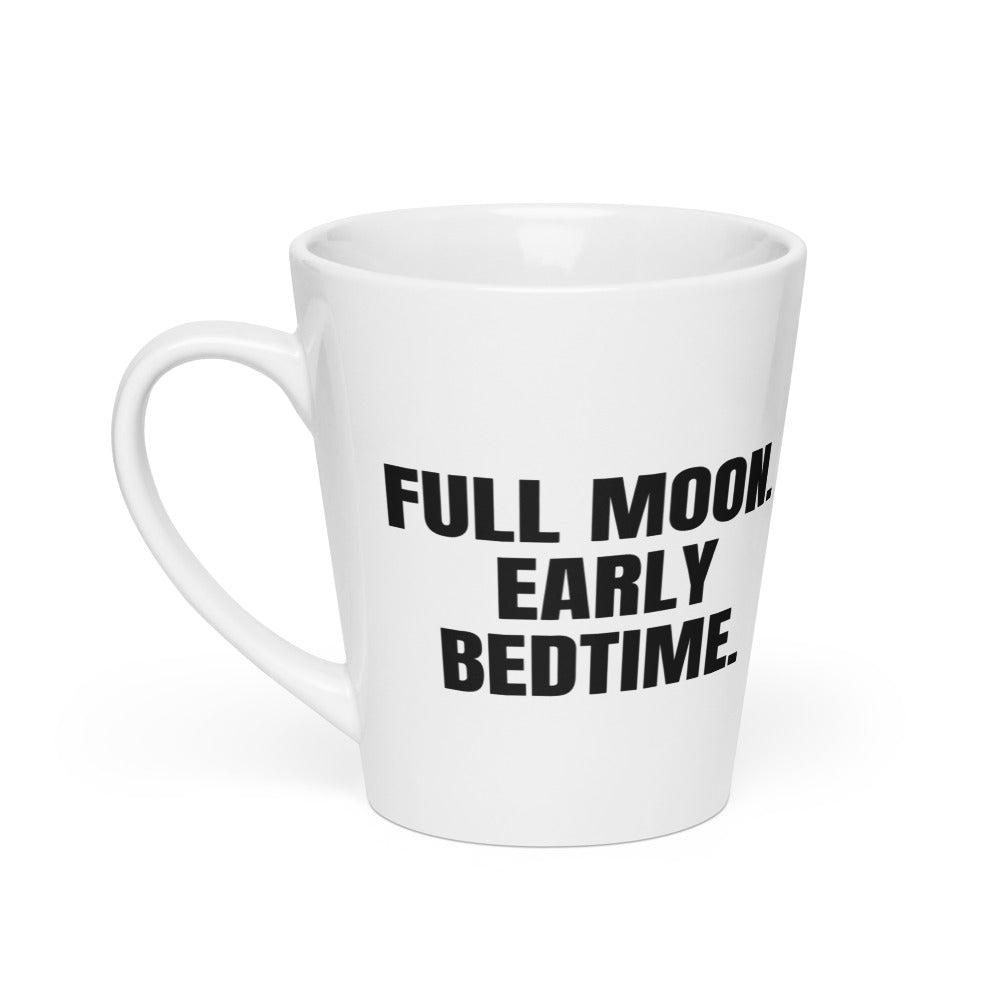 FULL MOON. EARLY BEDTIME. latte mug