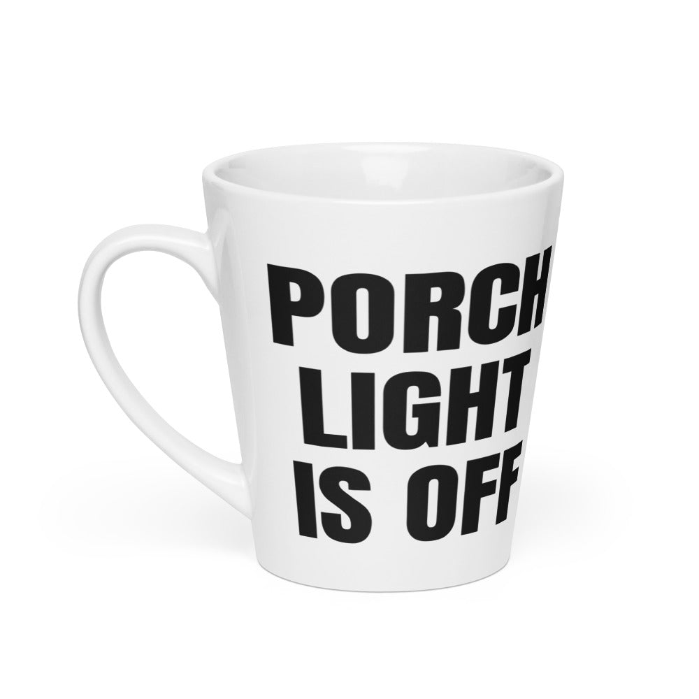 PORCH LIGHT IS OFF latte mug