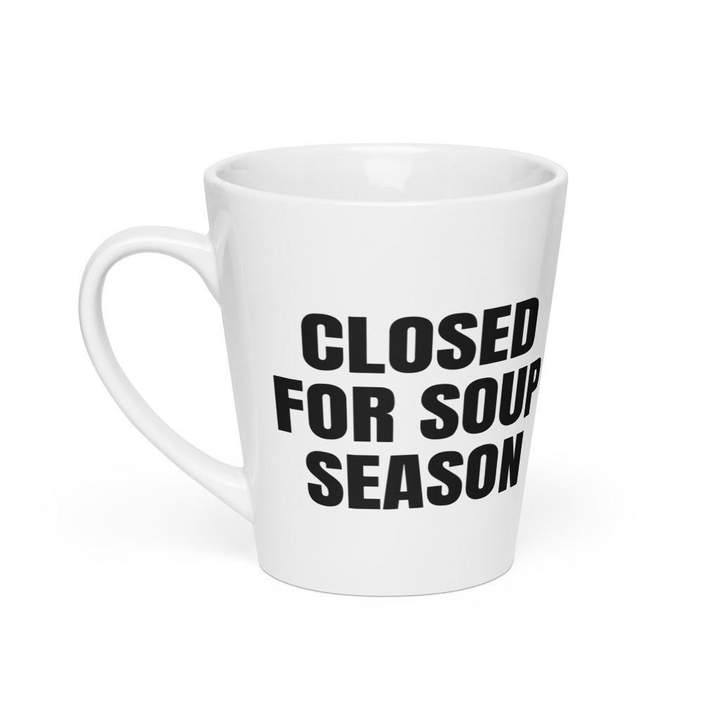CLOSED FOR SOUP SEASON latte mug