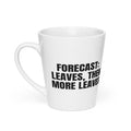FORECAST: LEAVES, THEN MORE LEAVES latte mug