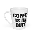 COFFEE IS ON DUTY latte mug