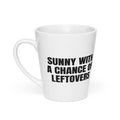 SUNNY WITH A CHANCE OF LEFTOVERS latte mug