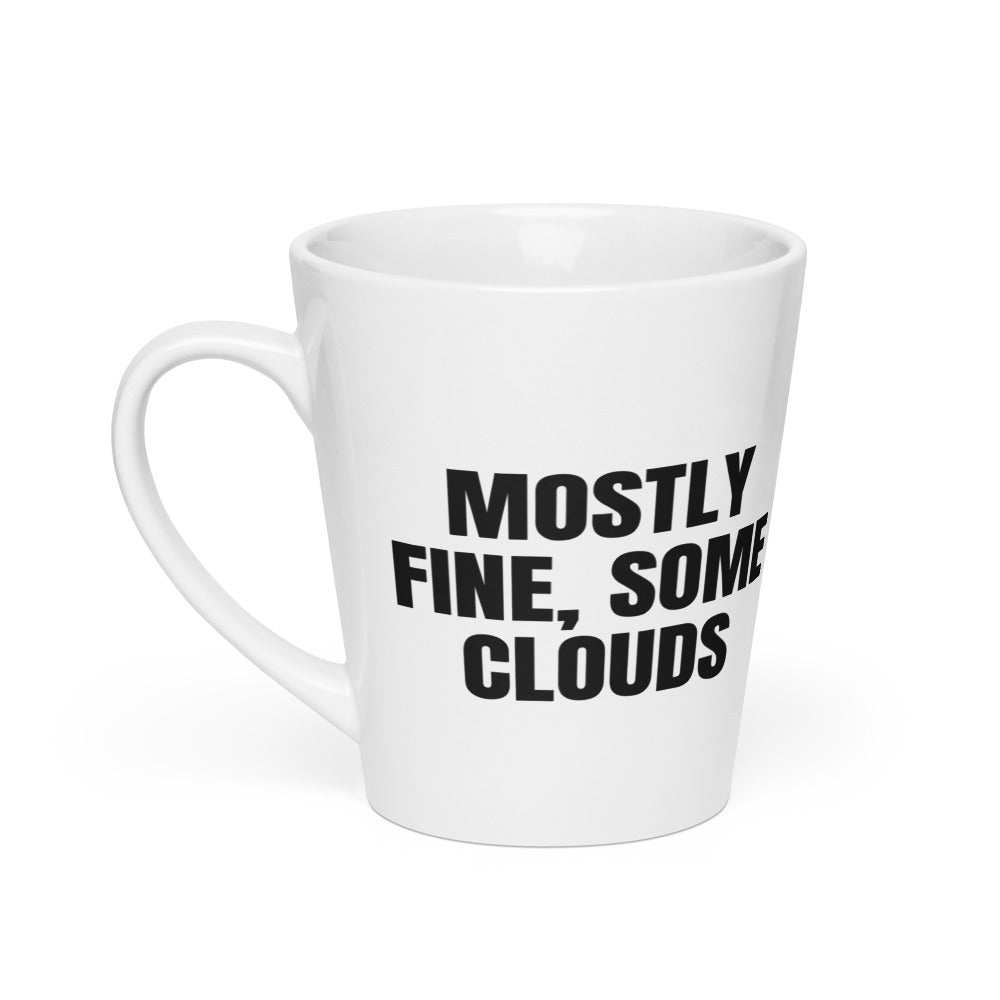 MOSTLY FINE, SOME CLOUDS latte mug