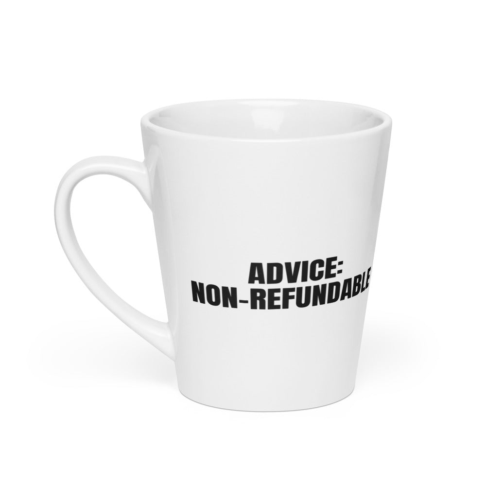 ADVICE: NON-REFUNDABLE latte mug