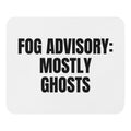 FOG ADVISORY: MOSTLY GHOSTS mouse pad