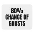 80% CHANCE OF GHOSTS mouse pad