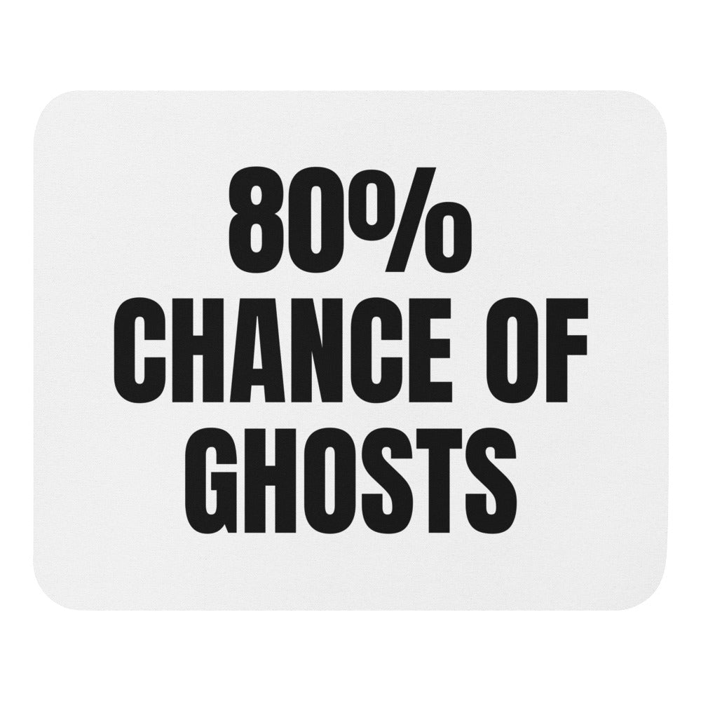 80% CHANCE OF GHOSTS mouse pad