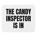 THE CANDY INSPECTOR IS IN mouse pad