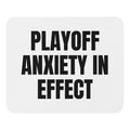 PLAYOFF ANXIETY IN EFFECT mouse pad