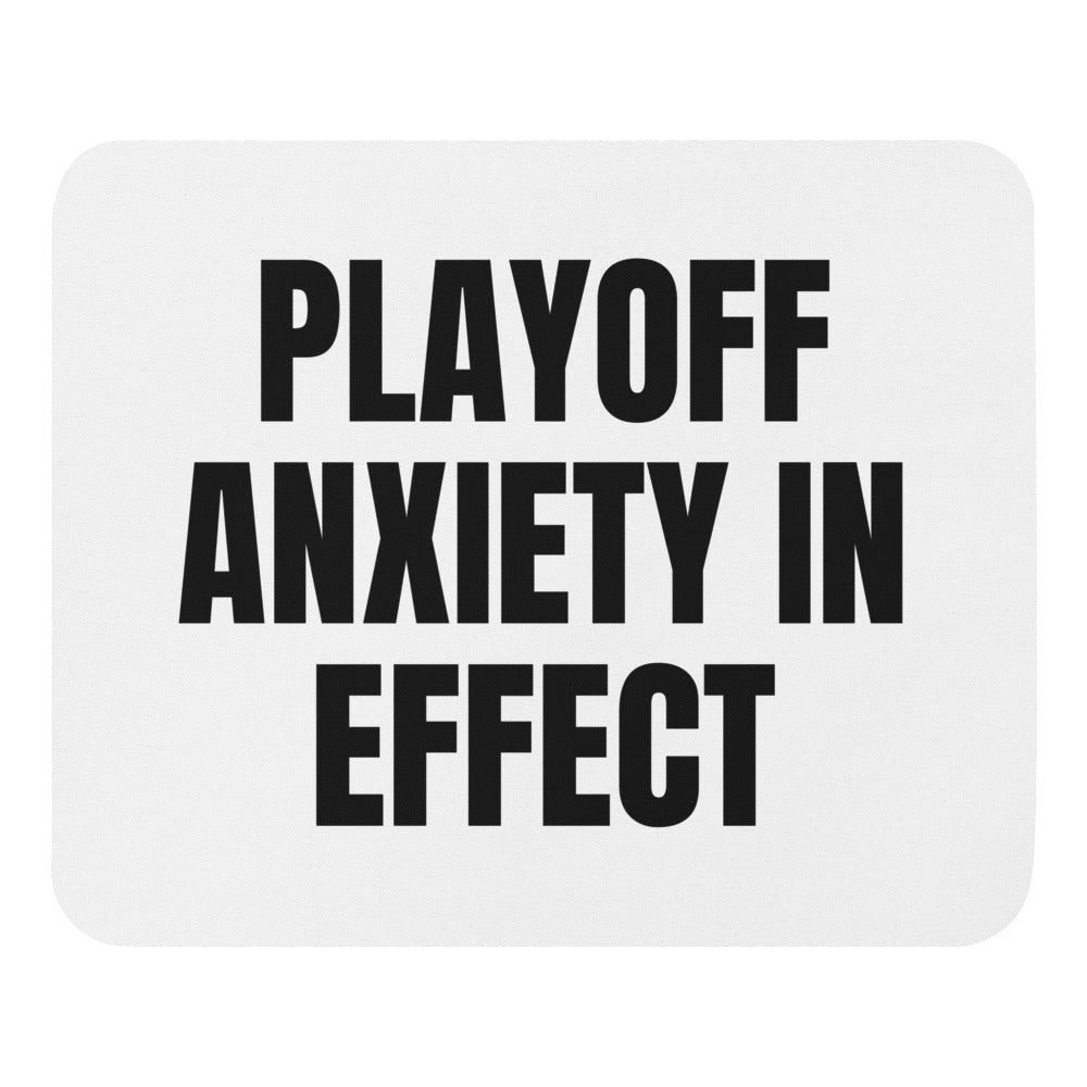 PLAYOFF ANXIETY IN EFFECT mouse pad