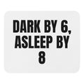 DARK BY 6, ASLEEP BY 8 mouse pad