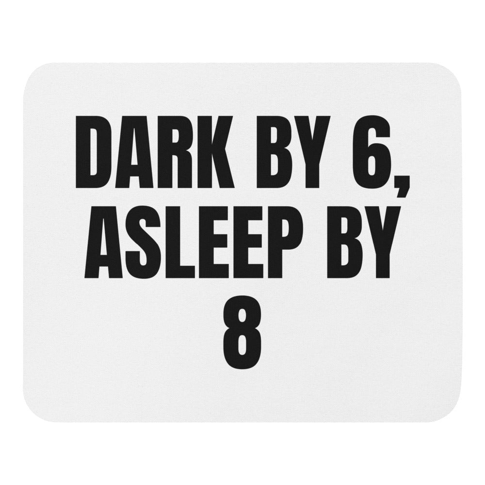 DARK BY 6, ASLEEP BY 8 mouse pad