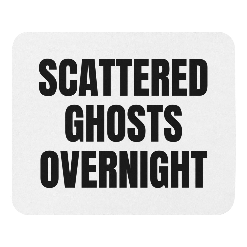 SCATTERED GHOSTS OVERNIGHT mouse pad