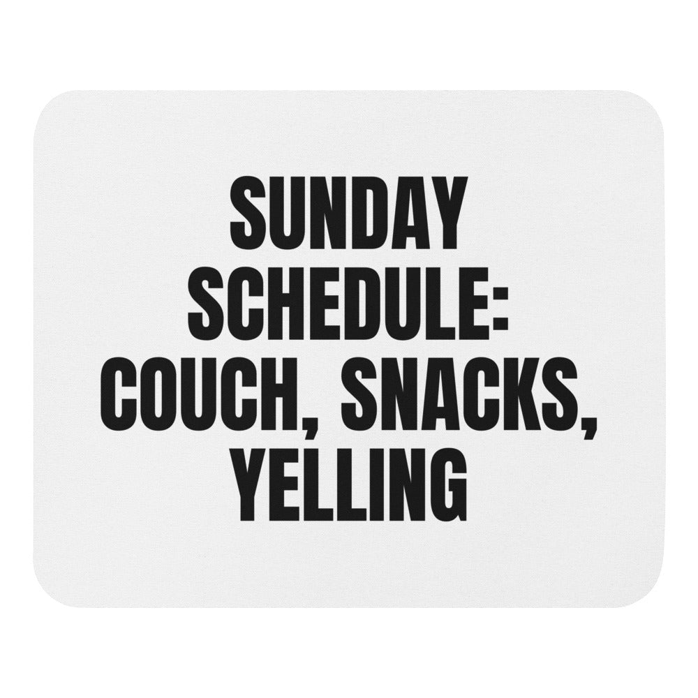 SUNDAY SCHEDULE: COUCH, SNACKS, YELLING mouse pad