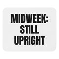 MIDWEEK: STILL UPRIGHT mouse pad