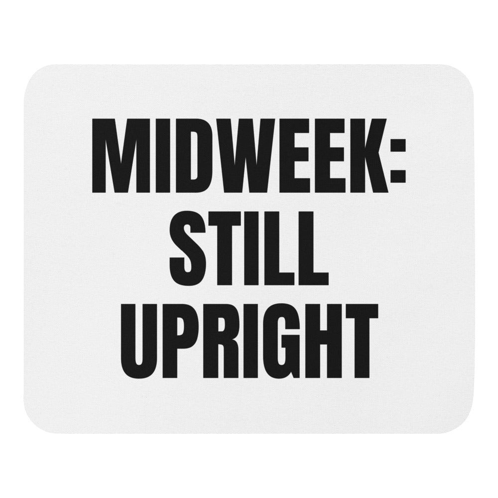 MIDWEEK: STILL UPRIGHT mouse pad