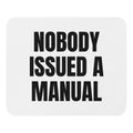 NOBODY ISSUED A MANUAL mouse pad