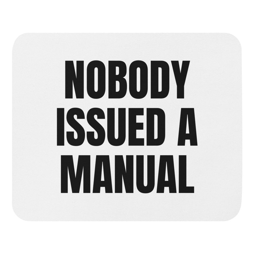 NOBODY ISSUED A MANUAL mouse pad