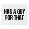 HAS A GUY FOR THAT mouse pad