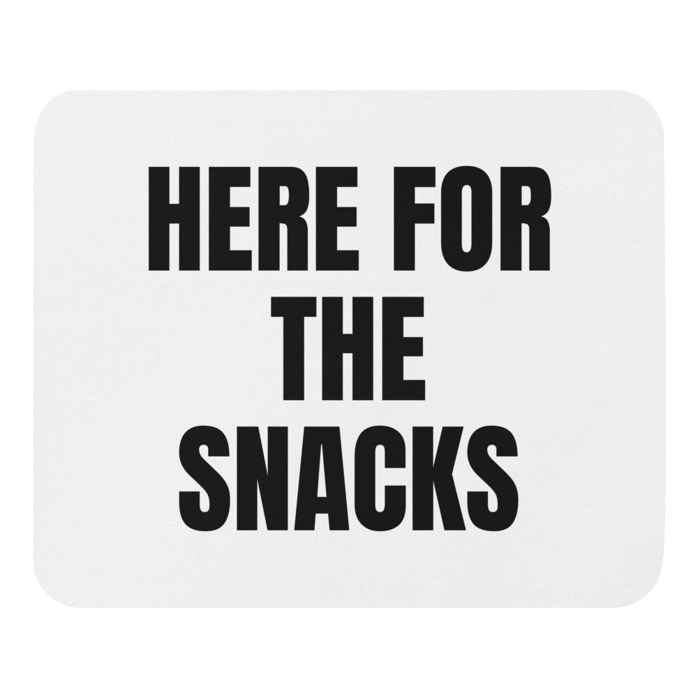 HERE FOR THE SNACKS mouse pad