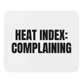 HEAT INDEX: COMPLAINING mouse pad
