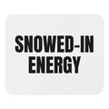 SNOWED-IN ENERGY mouse pad