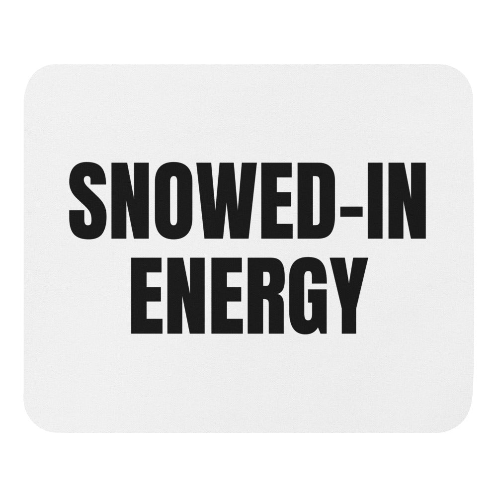 SNOWED-IN ENERGY mouse pad